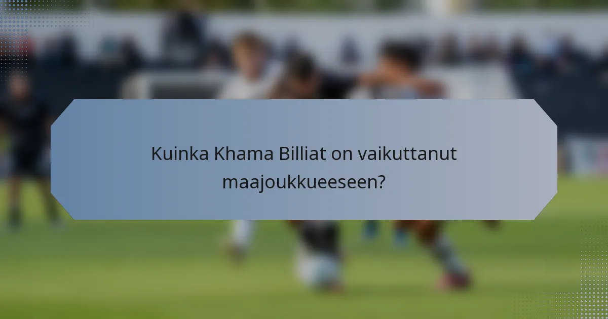 Kuinka Khama Billiat on vaikuttanut maajoukkueeseen?