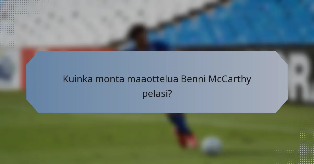 Kuinka monta maaottelua Benni McCarthy pelasi?