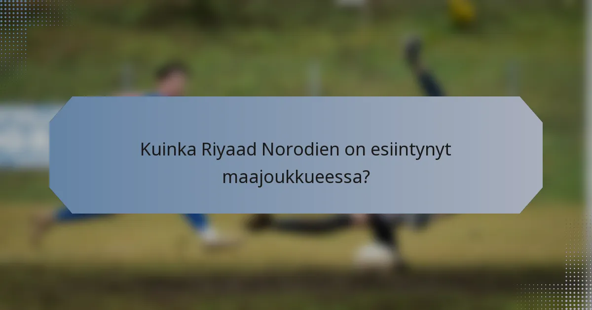 Kuinka Riyaad Norodien on esiintynyt maajoukkueessa?