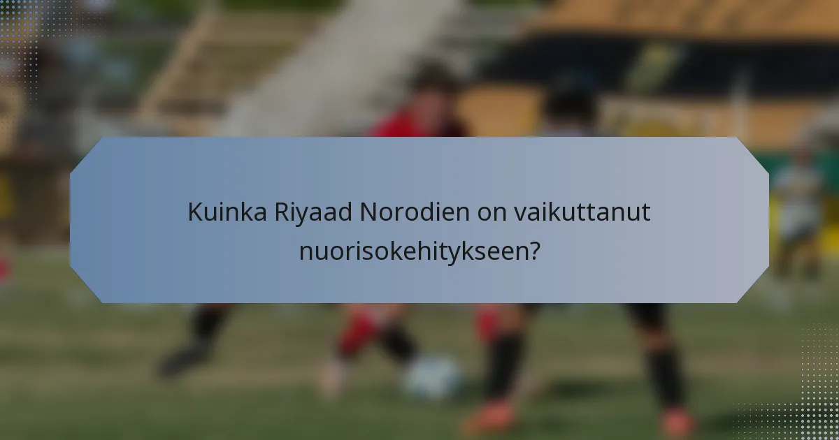 Kuinka Riyaad Norodien on vaikuttanut nuorisokehitykseen?