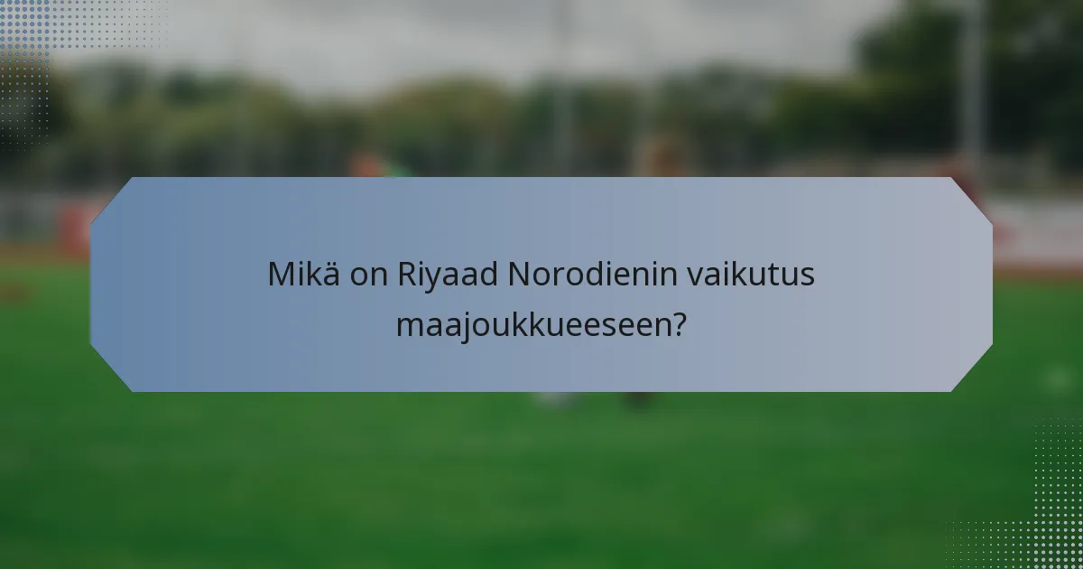 Mikä on Riyaad Norodienin vaikutus maajoukkueeseen?