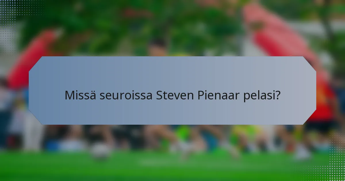 Missä seuroissa Steven Pienaar pelasi?