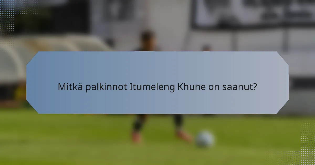 Mitkä palkinnot Itumeleng Khune on saanut?