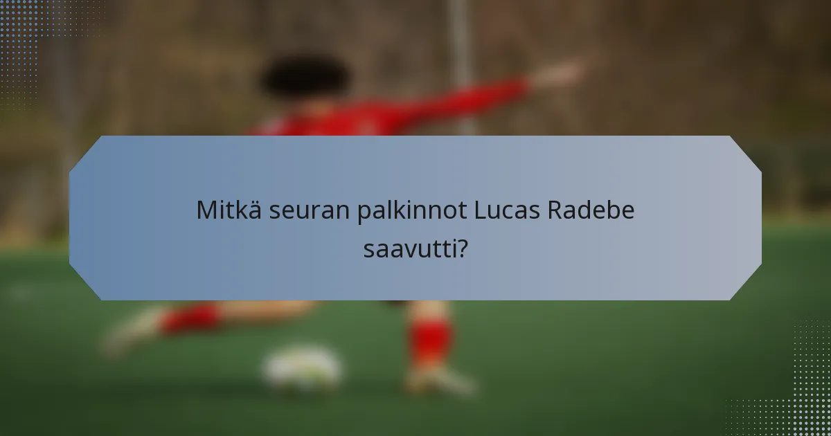 Mitkä seuran palkinnot Lucas Radebe saavutti?